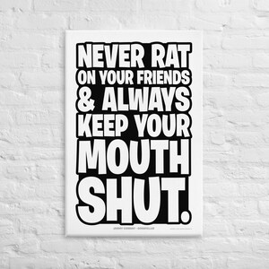 Never Rat on Your Friends and Always Keep Your Mouth Shut, Goodfellas Quote, DeNiro Pesci Gangster Quotes Canvas Print Loyalty Friendship