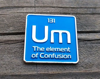 Science Enamel pin | Um the element of confusion enamel pin | periodic element lapel pin