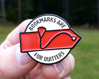 book enamel pin - bookmarks are for quitters pin - reading pin - enamel pins - lapel pin - lapel pins - funny pin - reading pins - hat pin