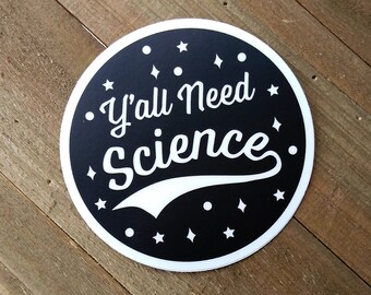 Yall Need Science Vinyl Sticker | Sticker for Hydro flask | Sticker for Laptop | Waterproof Sticker | Tumbler sticker | Science Decal