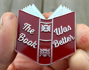 book enamel pin - book pin - The Book Was Better - reading pin - book lapel pin - book pins - bookish pins - gifts for readers - bookish pin