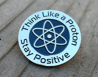 Enamel pin Think like a proton stay positive | science lapel pin | funny hat pin
