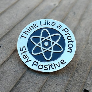 Enamel pin Think like a proton stay positive | science lapel pin | funny hat pin