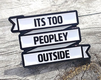 Introvert Enamel Pin - Its Too Peopley Outside lapel pin - introvert lapel pins - hat pin - enamel pins - lapel pins - hat pins - funny pin