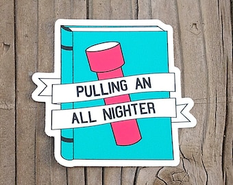 pegatina de vinilo - Tirando de una pegatina de toda la noche - calcomanía de vinilo - calcomanía de computadora portátil - pegatina de libro - pegatinas de vinilo - pegatinas de libros - calcomanías de vinilo