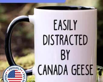 Canada Goose mug, easily distracted by Canada Geese, Canada Geese gift, Canada Goose coffee mug, APO030