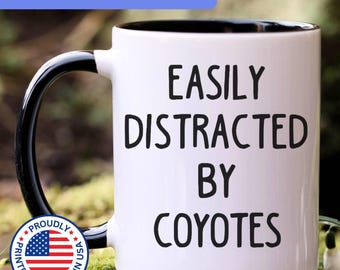 Coyote mug, easily distracted by Coyotes, Coyotes gift, Coyote coffee mug, APO030