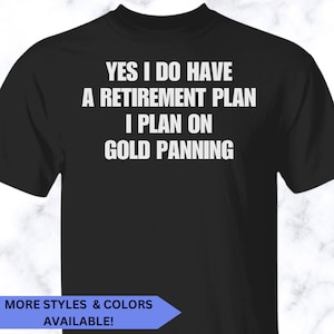 Gold Panning shirt, gold panning tshirt, gold panning unisex shirt, gold panning tee, APS012