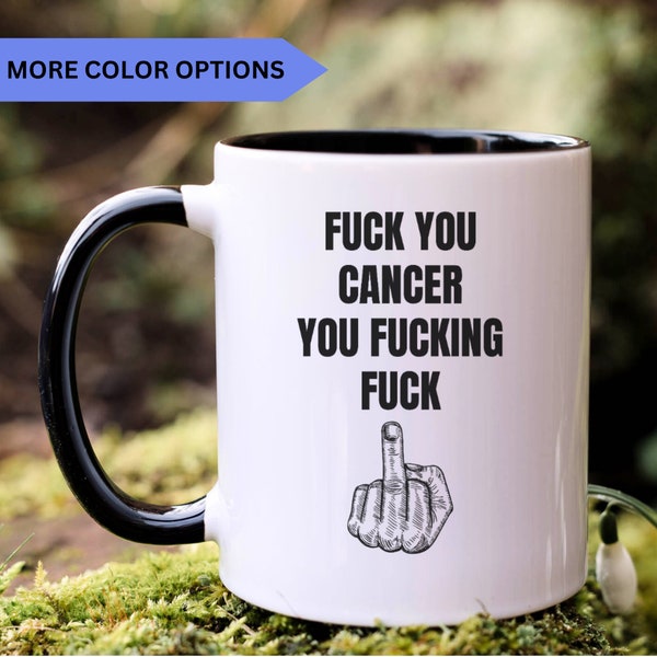 Fuck You Cancer You Fucking Fuck Mug, Cancer Survivor Mug, Cancer Survivor Gift Mug, Cancer Encouragement Gift, Cancer Fighter Gift