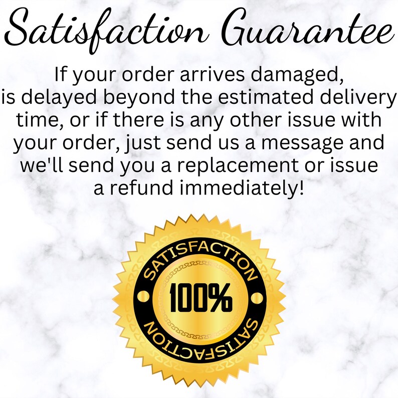 text and a seal that appears to be a satisfaction guarantee. The text states that if an order arrives damaged or delayed beyond the estimated delivery time, the customer can send a message and the company will send a replacement or issue a refund immediately. The seal features the text "SATISFACTION GUARANTEE" and "100% SATISFACTION".