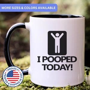 I pooped today - coffee mug, funny mug, fun mugs, coffee mug funny, funny - coffee mug, funny mugs for women, funny mugs for men, APO016