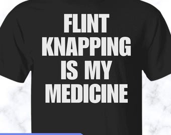Flint Knapping shirt, flint knapping tshirt, flint knapping unisex shirt, flint knapping tee, APS011