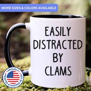 Clam mug, easily distracted by Clams, Clams gift, Clam coffee mug, APO030