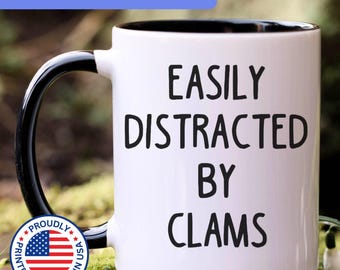 Clam mug, easily distracted by Clams, Clams gift, Clam coffee mug, APO030