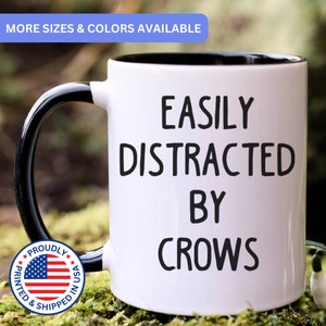 Crow mug, easily distracted by Crows, Crows gift, Crow coffee mug, APO030