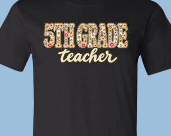 Fifth Grade Teacher Floral Wildflower Letters T-Shirt, Retro Floral Script Tee, APA011