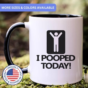 I pooped today - coffee mug, funny mug, fun mugs, coffee mug funny, funny - coffee mug, funny mugs for women, funny mugs for men, APO016
