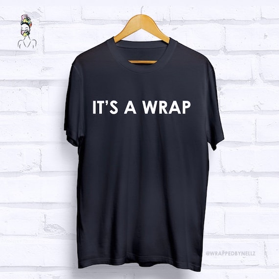 T-Shirt (it’s a wrap)
