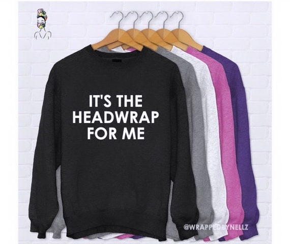 Black Pullover “it’s the headwrap for me” print