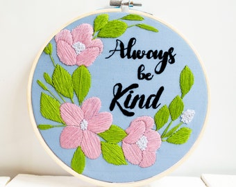 Always be kind quotes embroidery hoop art Pink flowers wall decor Contemporary floral Hand stitched Botanical needlework Modern cross stitch