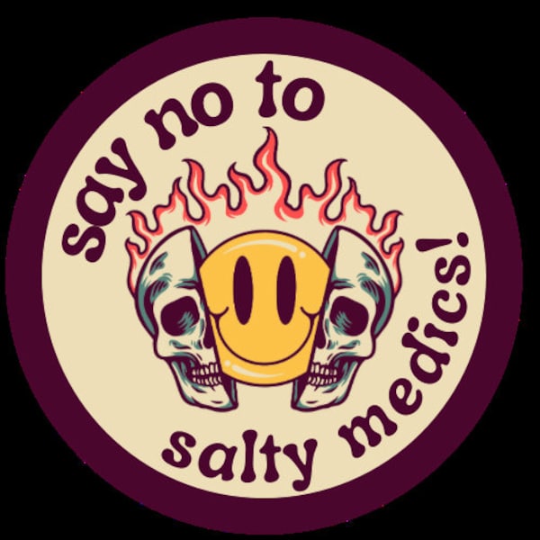 Mini “Say No to Salty Medics!”  Vinyl sticker (2x2 version)