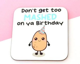 Don't Get Too Mashed On Ya Birthday Kawaii Potato Drink Coaster, Birthday Gift, Funny Coaster, Gift For Her, Gift For Him