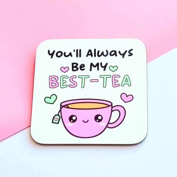 You'll Always Be My Best-Tea Drink Coaster, Gift For Best Friend, Sister, Friendship Gift