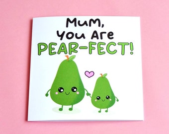 Mum You Are PEAR-FECT! Greeting Card, Mothers Day Card, Card For Mum