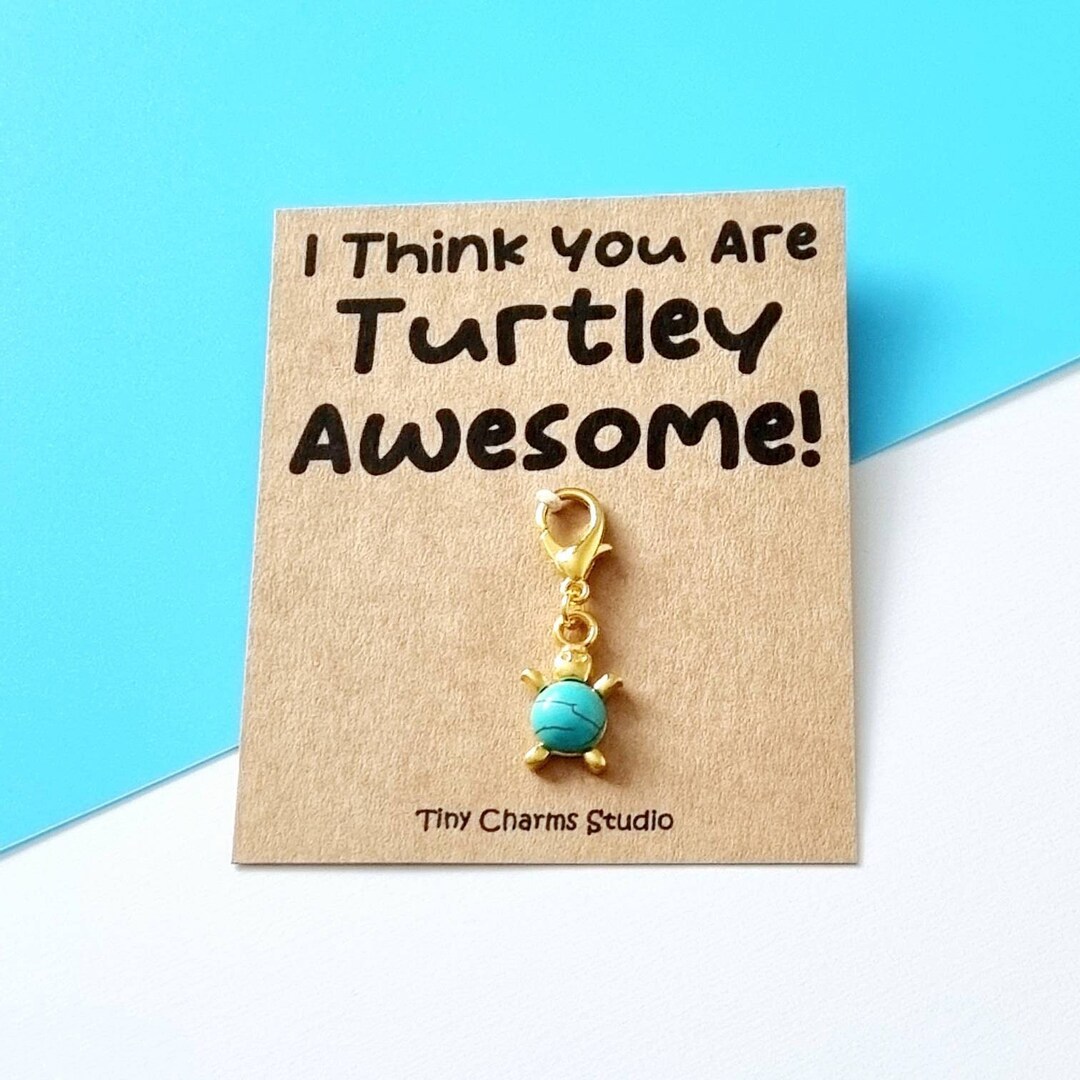 I Think You Are Turtley Awesome Turtle Charm, Sea Turtle Gift, Turtle ...