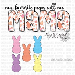 My Favorite Peeps Call Me Mama, Mama, Peeps, Easter, Little Peeps, Sleeve Design, Sublimation, Favorite Peeps, Mom