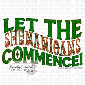 Könnte beinhalten: Grüner und orangefarbener Text auf weißem Hintergrund lautet "Let the Shenanigans Commence!" mit Kleeblatt-Designs. Der Text ist in einer fetten, verspielten Schriftart. Die Worte "Simply Crafted by Candice" stehen in einer kleineren Schriftart unter dem Haupttext.