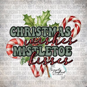 Christmas Wishes, Mistletoe Kisses, Mistletoe, Candy Canes, Christmas, Rustic, Sublimation PNG, T-shirt PNG, Sublimation, PNG
