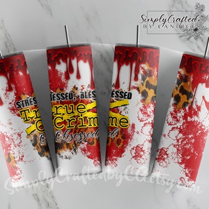 Stressed, Blessed, True Crime Obsessed Tumbler Wrap - Seamless