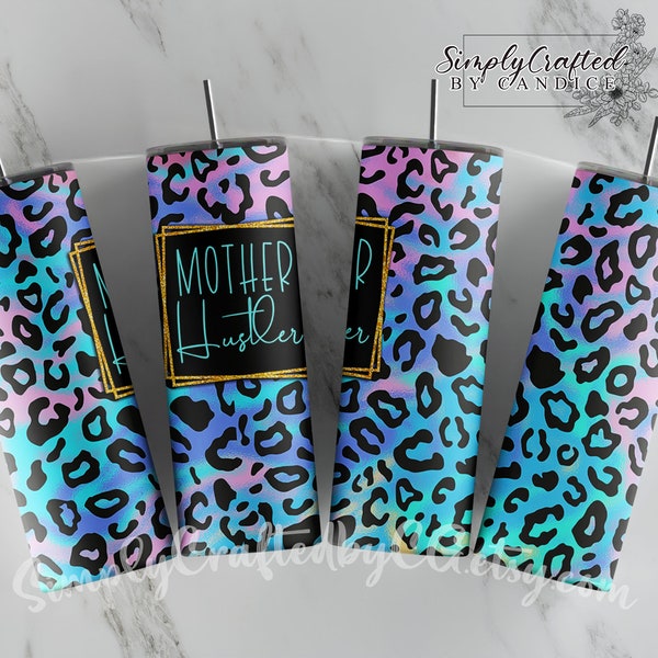 Mother Hustler, Holographic, Leopard, 20 oz Tumbler, Sublimation, Seamless, Mother, Hustler, Hustle, Mom, Bundle, Tumbler Wrap