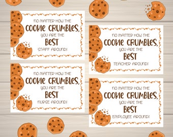 No matter how the cookie crumbles, you are the best STAFF / Teacher / NURSE / Employee around - Appreciation Tag - Printable - PDF