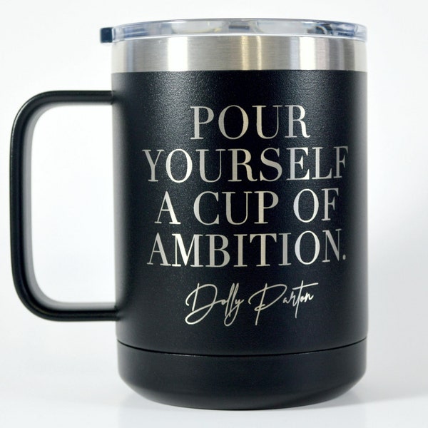 Cup of Ambition Mug - Dolly Parton Coffee Mug - Gift For Mom - Engraved Tumbler - Dolly Parton Gift - 9 To 5 Mug - Entrepreneur Gift