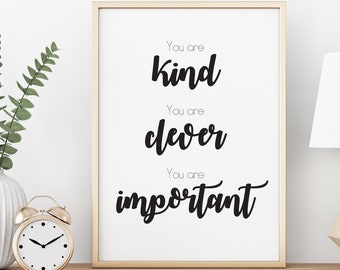 You are Kind, You are Clever, You are Important, Pretty Witty, Uplifting artwork, Wall art, Personal gift - Print