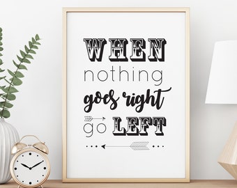 When Nothing Goes Right, Pretty Witty, Artwork, Wall art, Personal gift - Print