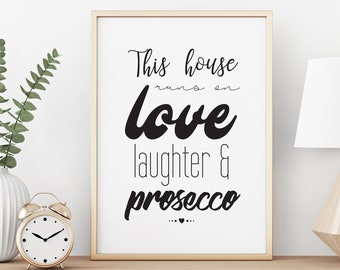 This House Runs on Love, Laughter and Prosecco, Pretty Witty, Prosecco artwork, Wall art, Personal gift - Print