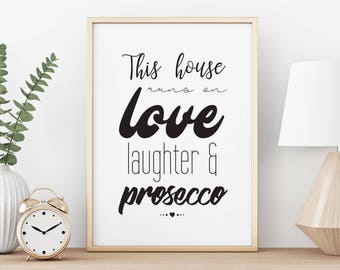 This House Runs on Love, Laughter and Prosecco, Pretty Witty, Prosecco artwork, wall art, printable gift, download - A4 printable image