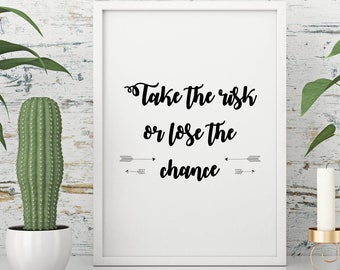 Take the Risk or Lose the Chance, Pretty Witty, Take the risk artwork, Wall art, Personal gift - Print