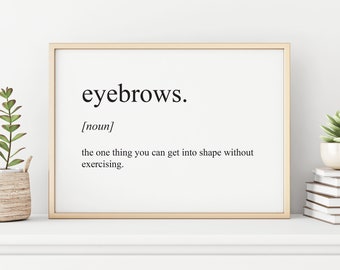 Eyebrows Quote, Pretty Witty, Artwork, Wall art, Personal gift - Print