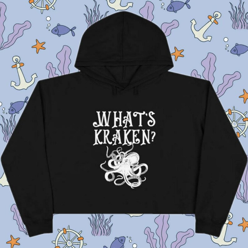 What/'s Kraken Crop Hoodie Graphic Octopus Crop Top Punny Pirate Crop Hoodie Punk Sea Creature Crop Hoodie Funny Gothic Crop Hoodie