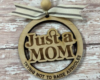 Just a mom trying to not raise assholes car tag / gift for mom / rear view mirror decor