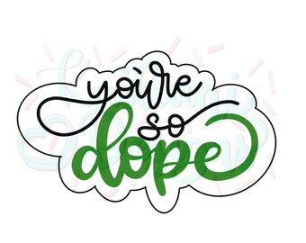 You Re So Dope Etsy You Re So Dope Etsy