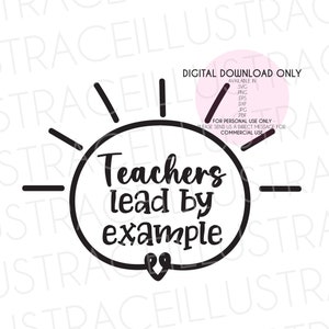 Peut inclure: Conception graphique en noir et blanc d'une ampoule avec le texte "Teachers lead by example" à l'intérieur de l'ampoule.