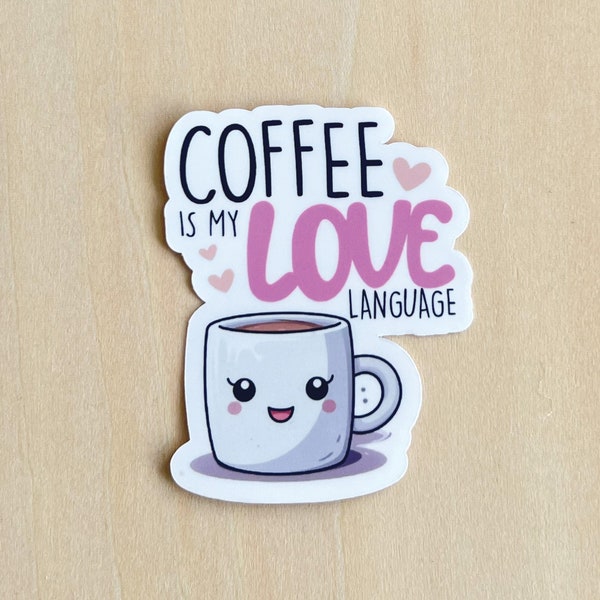 Coffee is my love language - Coffee Waterproof Die-Cut Sticker for Water Bottle, Tumbler, Laptop, Notebook, Car, Planner, Coffee sticker