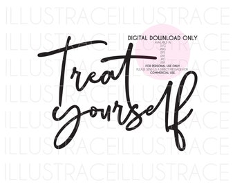 SVG Treat Yourself - Motivational, Inspirational, Self Love, Self Care, Vector, Cricut, Silhouette Cut (png, eps, dxf, jpg, jpeg, pdf files)