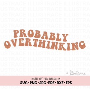 SVG Probably Overthinking - Overthinker svg, Professional Overthinker png, Vector, Cricut, Silhouette Cut eps, dxf, jpg, jpeg, pdf