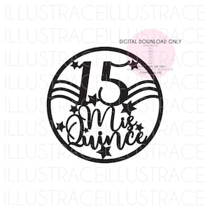 SVG Quinceanera - Mis Quince 15 - Cake Topper, Vector, Cricut, Silhouette, Easy to Cut, Printable ( + png, eps, dxf, jpg, jpeg, pdf files)